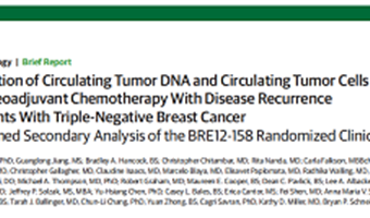 文献回溯 | 三阴性乳腺癌患者新辅助化疗后循环肿瘤DNA和循环肿瘤细胞与疾病复发的关系